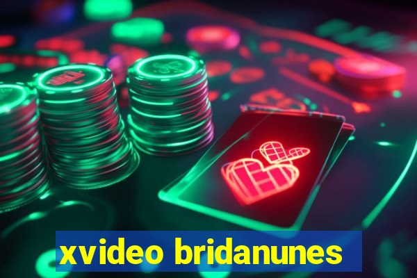 xvideo bridanunes